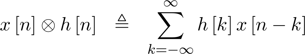 x o h = SUM_k h[k] x[n-k]