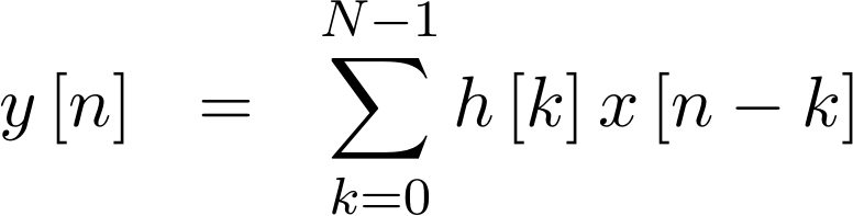 y[n] = SUM_k=0^N-1 h[k] x[n-k]