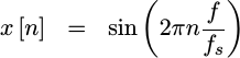 x[n] = sin(2pi n f/fs)